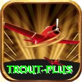 trout App Max v3.2.4